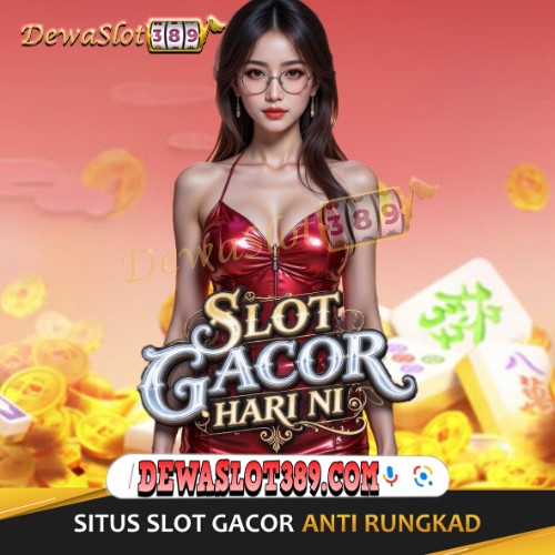 Dewaslot389 Link : Situs Gacor Online Malam Hari Ini Jamin Pasti Menang 2025